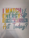 I match energy