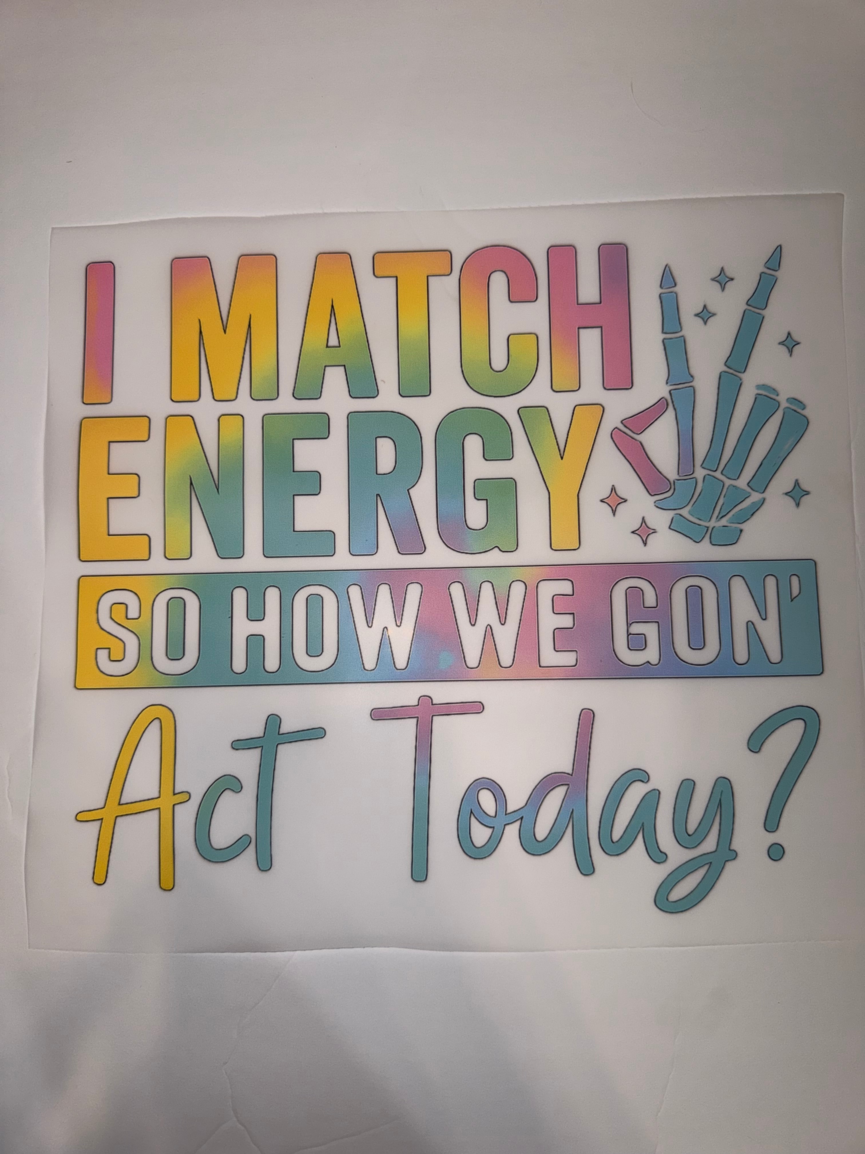 I match energy